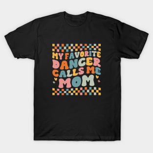 My Favorite Dancer Calls Me Mom Mother's Day Funny Saying T-Shirt